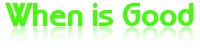 whenisgood.net